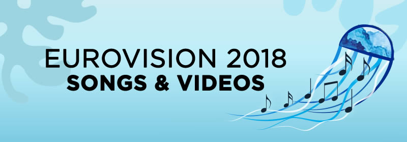 Eurovision 2018: Songs & Videos