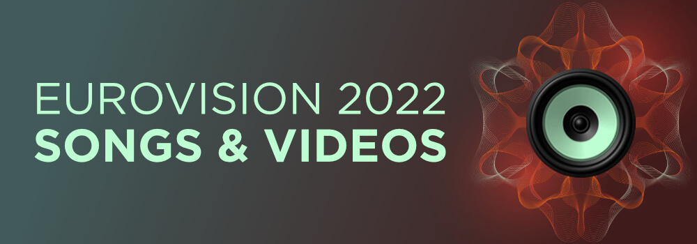Eurovision 2022: Songs & Videos