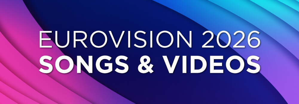 Eurovision 2026: Songs & Videos